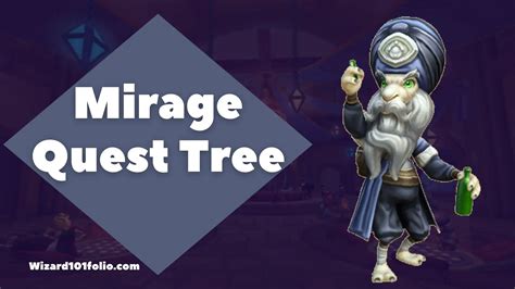 QuestA Hello to Arms (MooShu) QuestA Helping Hand (Mirage) QuestA Hero By Any Other Name. . Wizard101 mirage quest tree